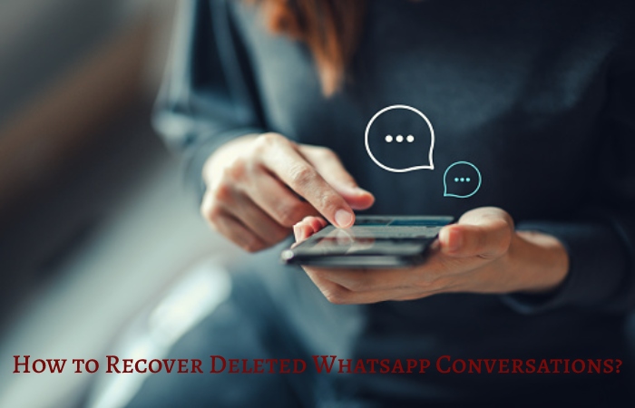 Recover Deleted Whatsapp Conversations