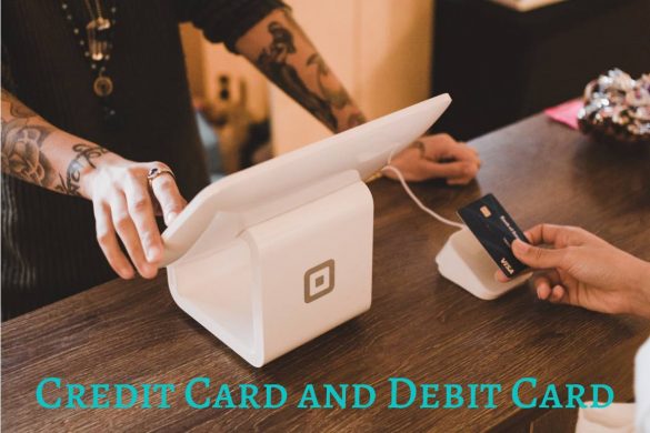 Credit Card and Debit Card