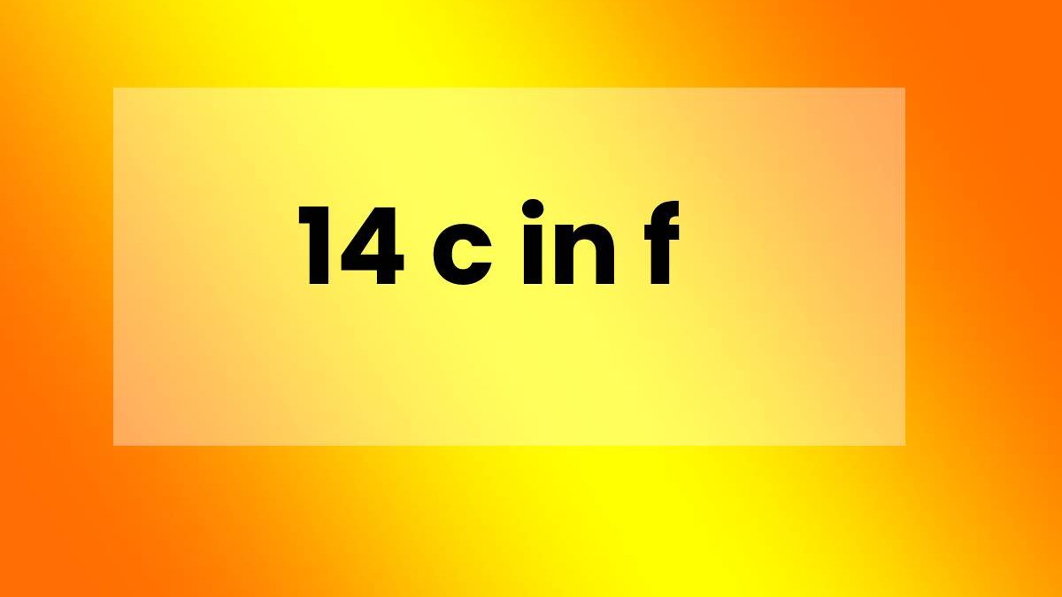 14 c in f