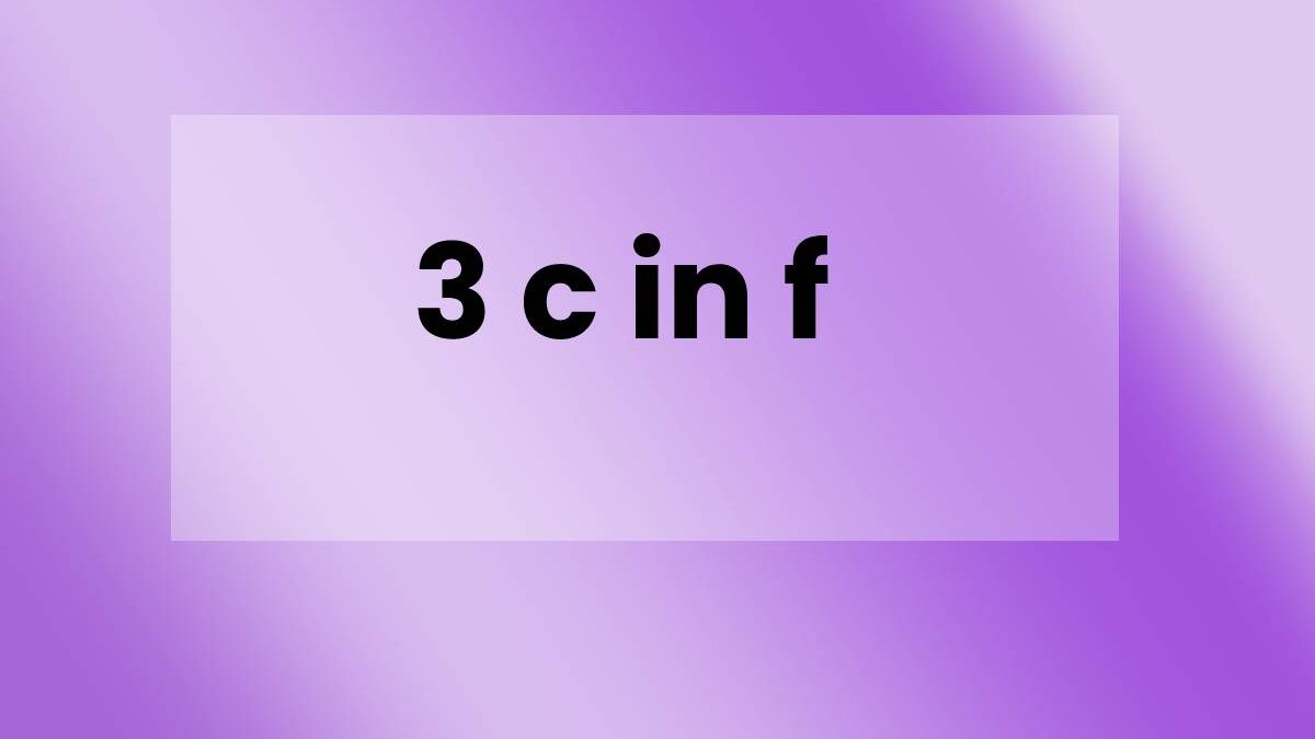 3 c in f – Formula And FAQs