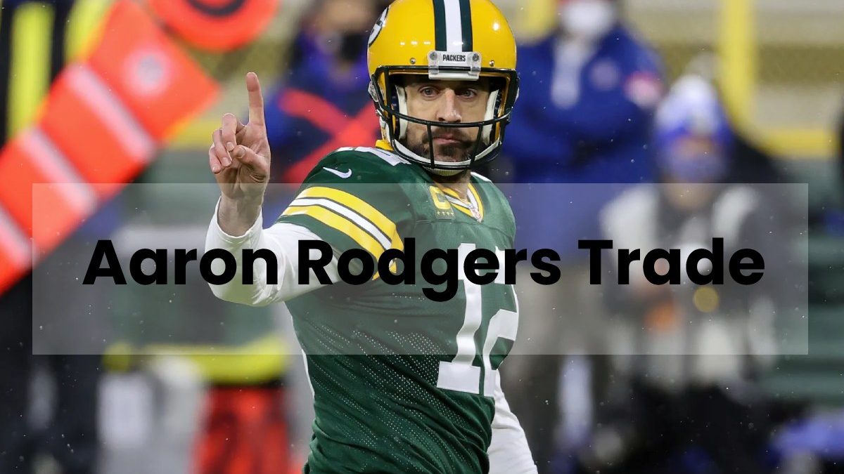 Aaron Rodgers Trade – Make A Trade For Aaron Rodgers