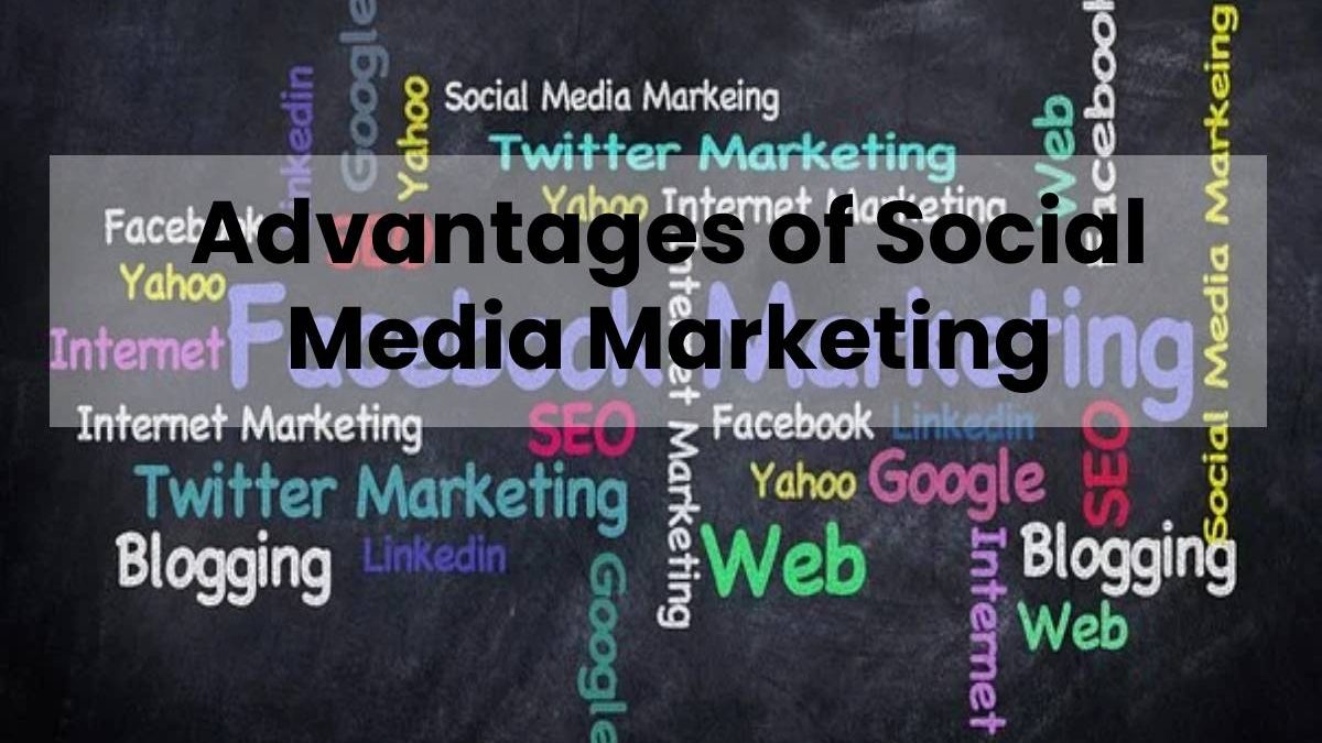 Advantages of Social Media Marketing