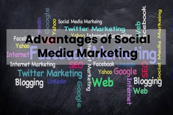 Advantages of Social Media Marketing