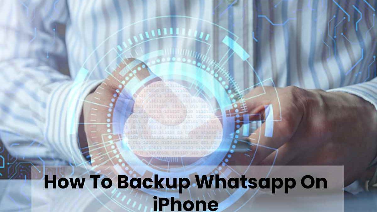 How To Backup Whatsapp On iPhone