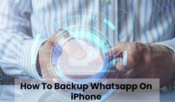 How To Backup Whatsapp On iPhone