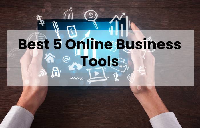 Best 5 Online Business Tools