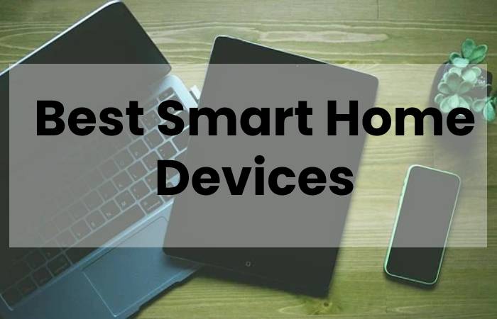 Best Smart Home Devices