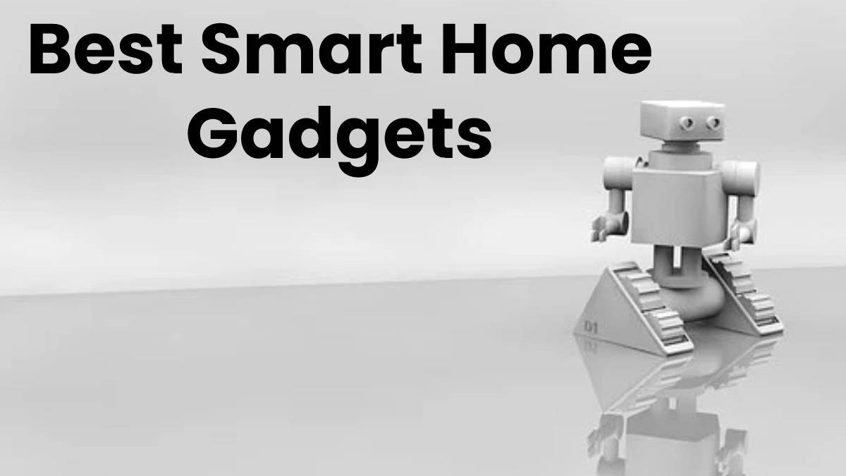 Best Smart Home Gadgets