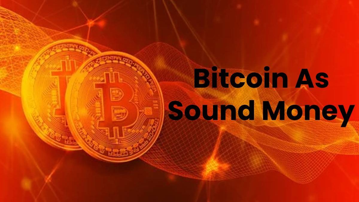 Bitcoin As Sound Money