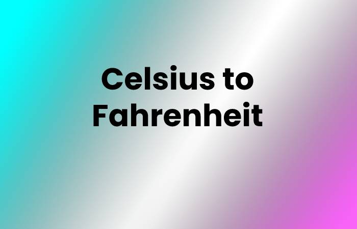 Celsius to Fahrenheit