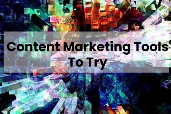 Content Marketing Tools To Try