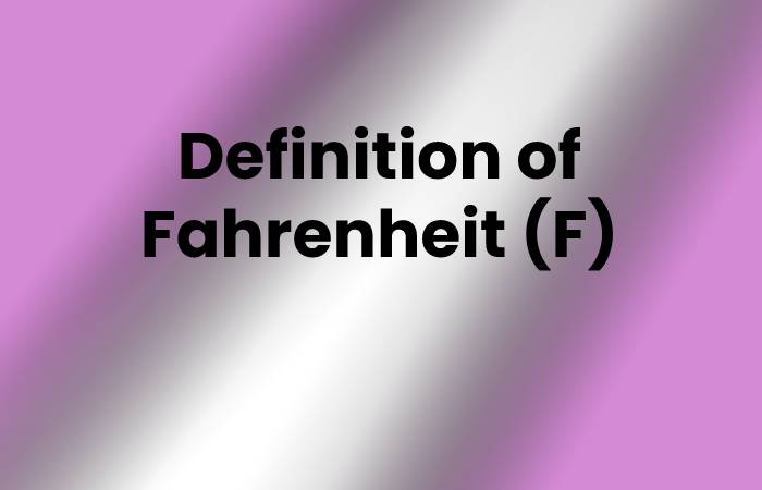 Definition of Fahrenheit (F)