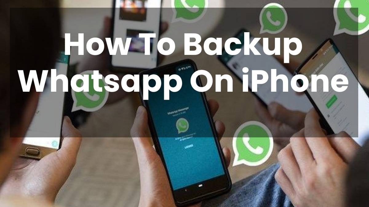 How To Backup Whatsapp On iPhone