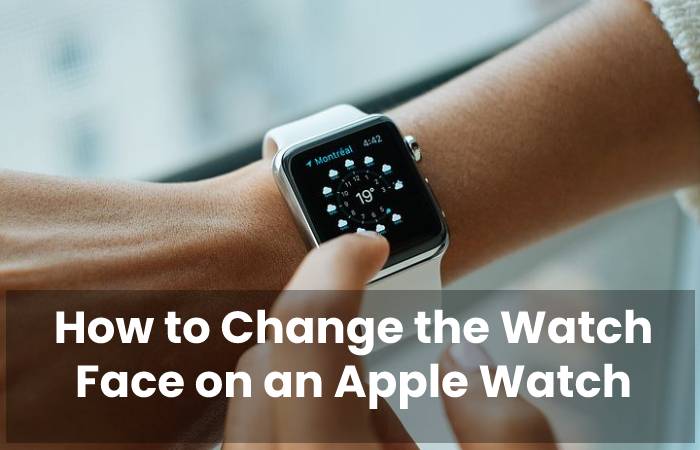 How to Change the Watch Face on an Apple Watch