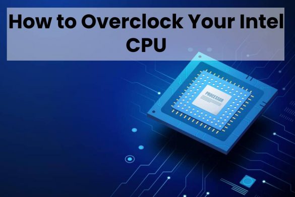 How to Overclock Your Intel CPU