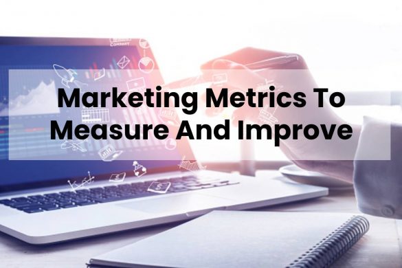 Marketing Metrics To Measure And Improve