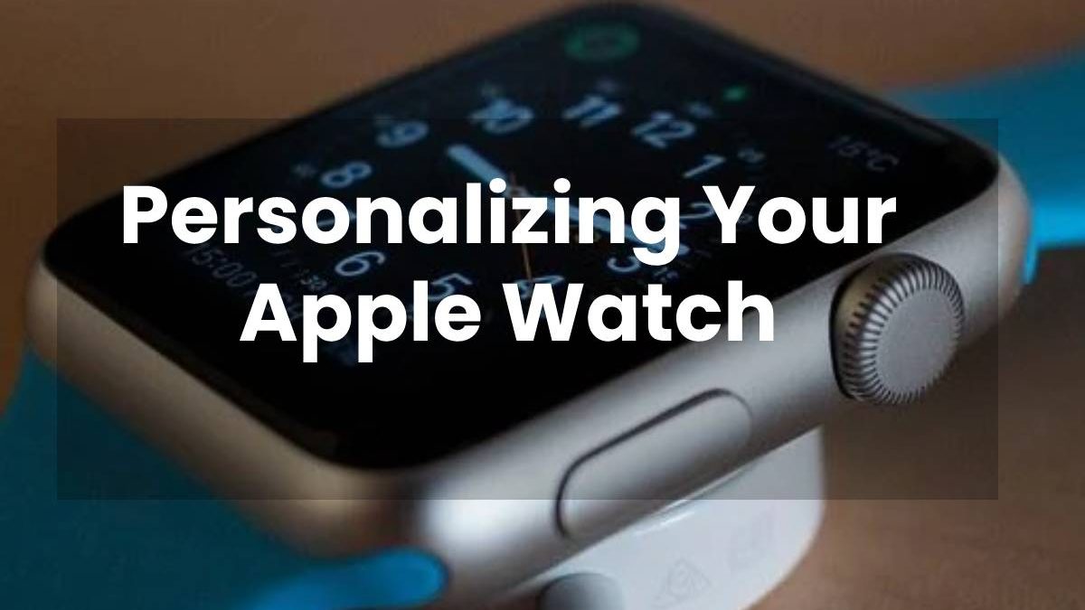 Personalizing Your Apple Watch