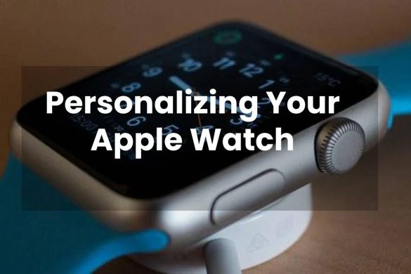 Personalizing Your Apple Watch