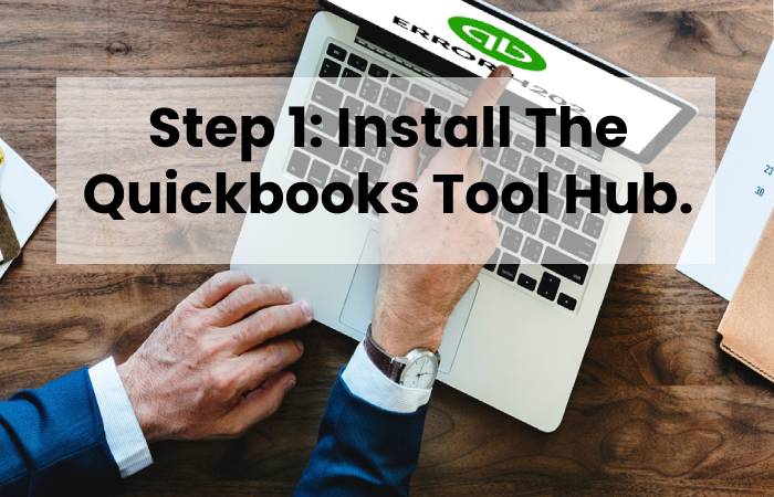 Step 1: Install The Quickbooks Tool Hub.