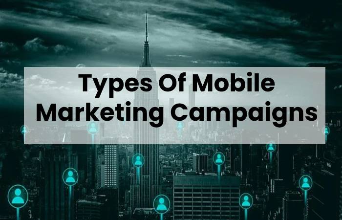 Types Of Mobile Marketing Campaigns