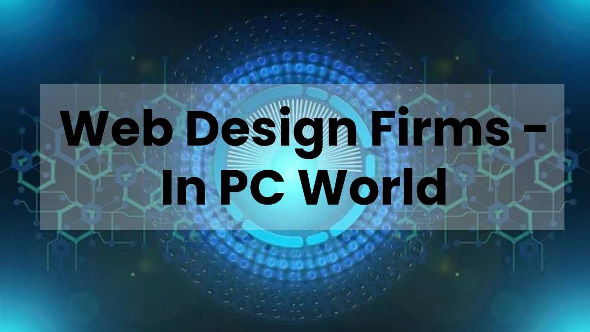 Web Design Firms – Choose The Best Web Design Company