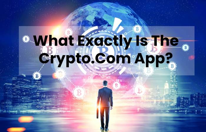  What Exactly Is TheCrypto.Com App?