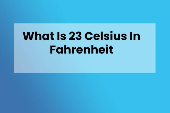 What Is 23 Celsius In Fahrenheit