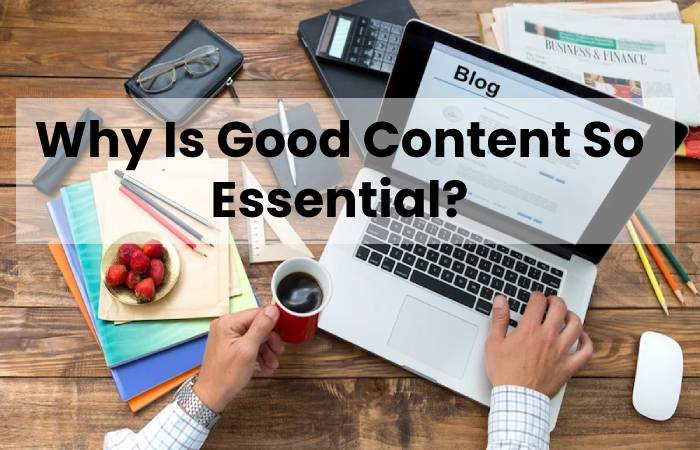 Why Is Good Content So Essential?