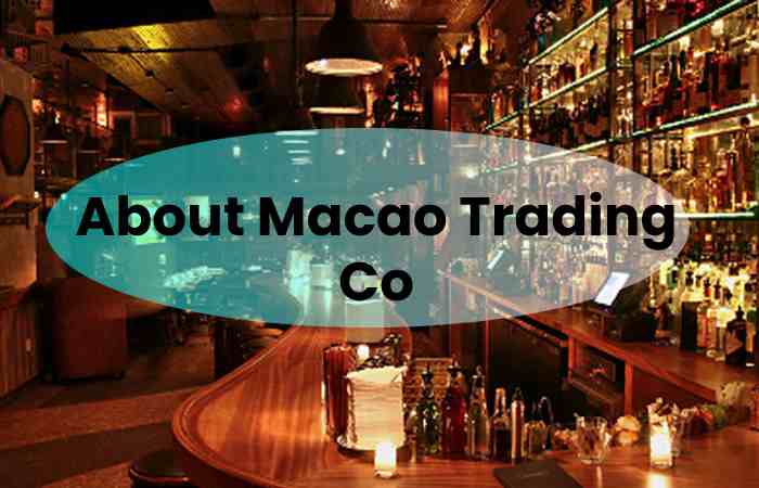 About Macao Trading Co