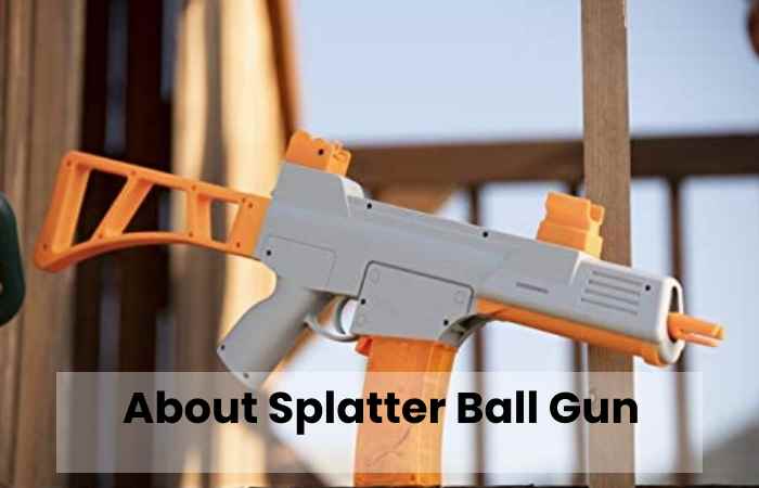 About Splatter Ball Gun