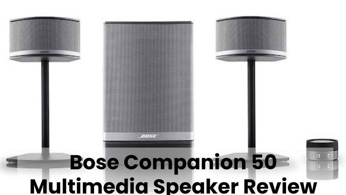 Bose Companion 50 Multimedia Speaker Review