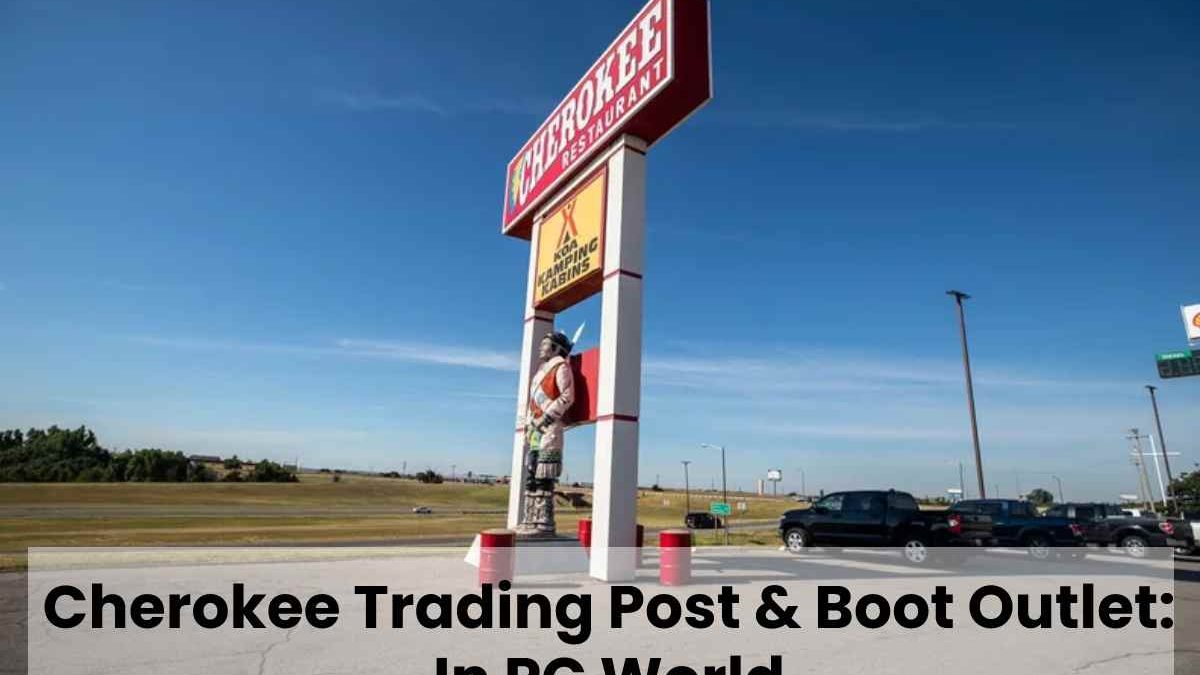 Cherokee Trading Post & Boot Outlet: In PC World