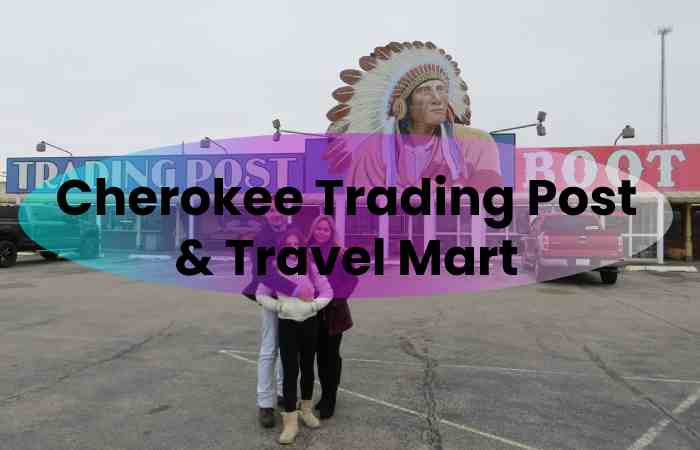 Cherokee Trading Post & Travel Mart