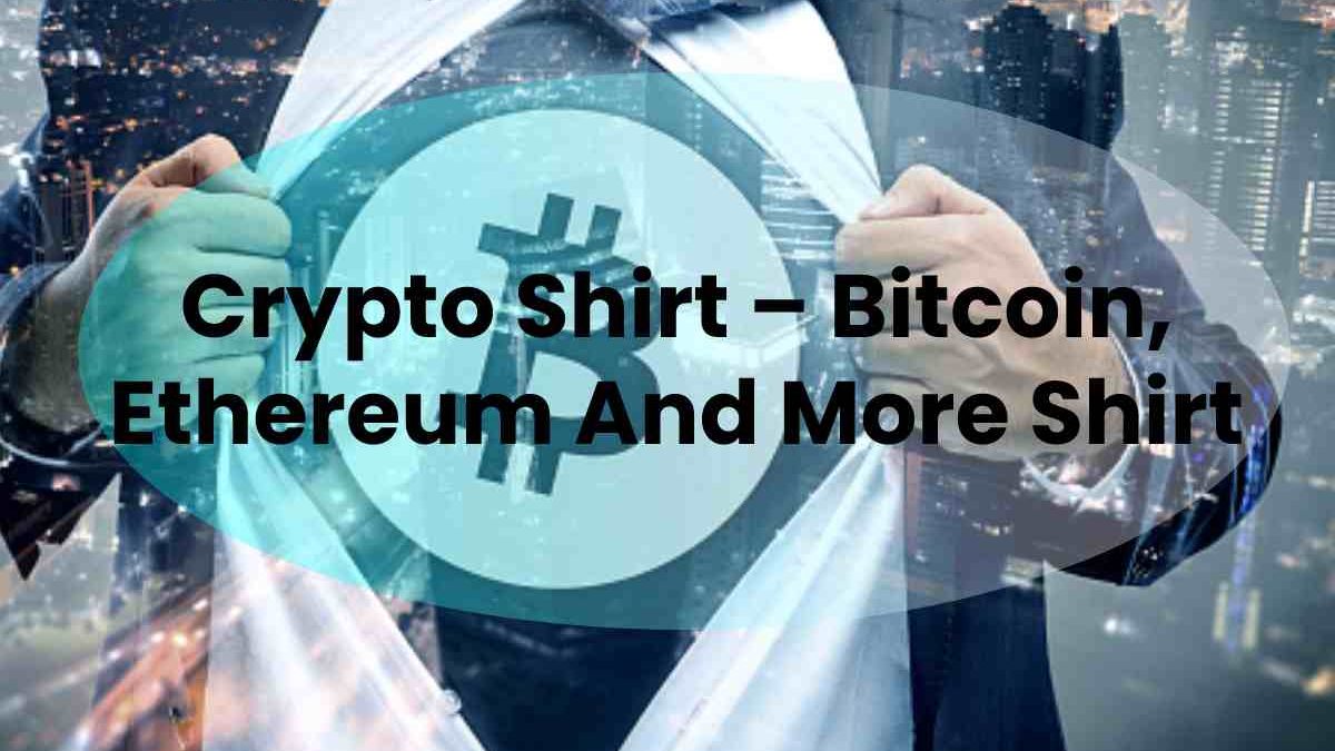 Crypto Shirt – Bitcoin, Ethereum And More Shirt