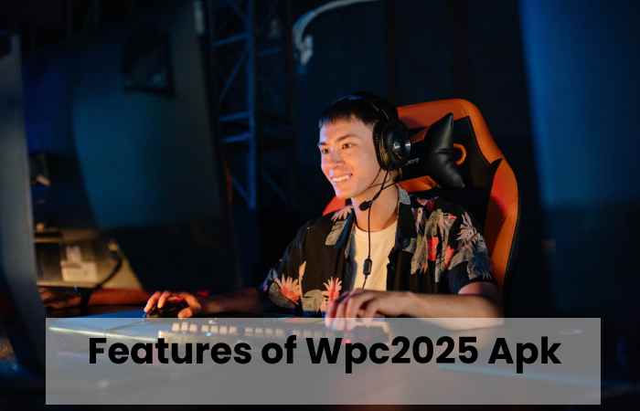 Features of Wpc2025 Apk