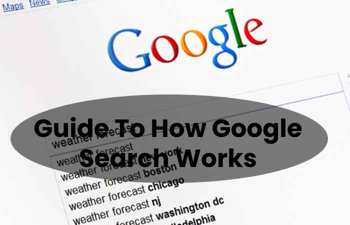 Guide To How Google Search Works