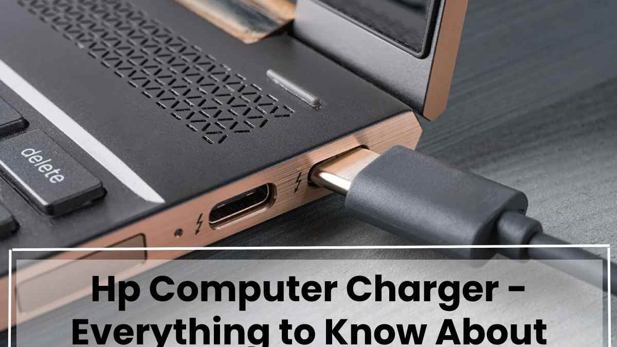Hp Computer Charger – Everything to Know About