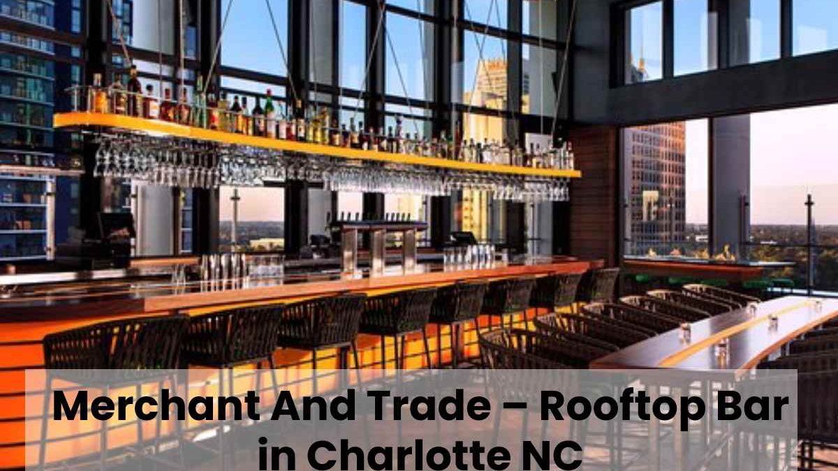 Merchant And Trade – Rooftop Bar in Charlotte NC