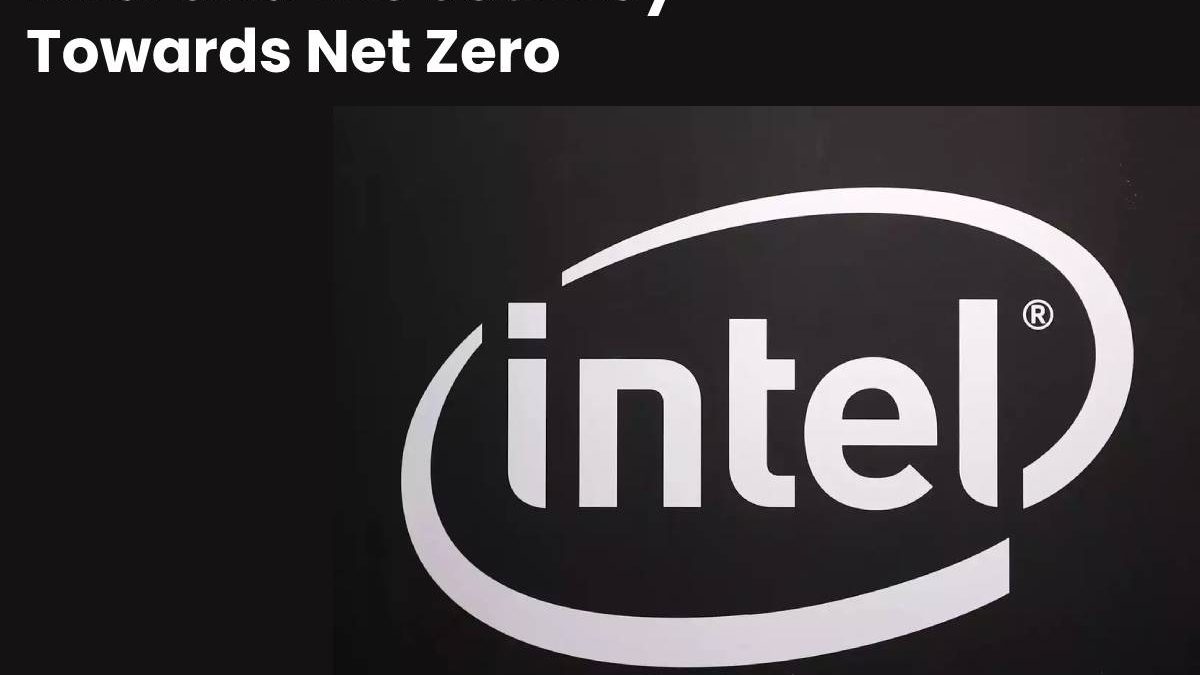 Intel and the Journey Towards Net Zero