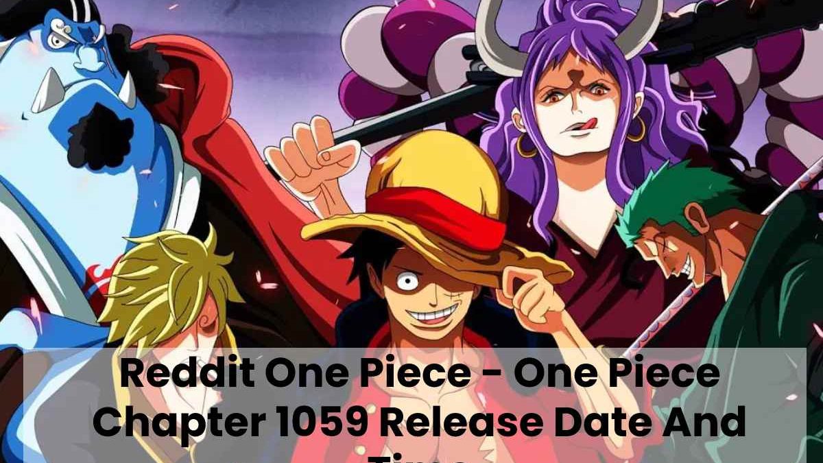 Reddit One Piece – One Piece Chapter 1059 Release Date And Time