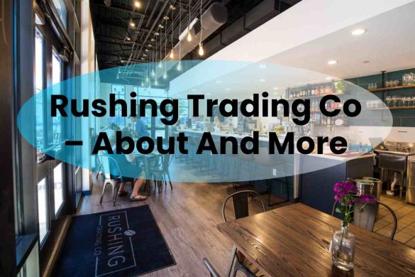 Rushing Trading Co – About And More