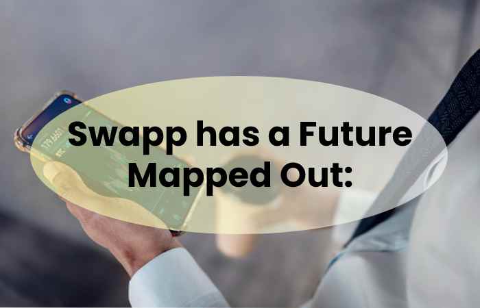 Swapp has a Future Mapped Out: