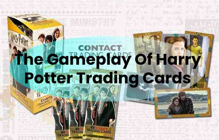 The Gameplay Of Harry Potter Trading Cards