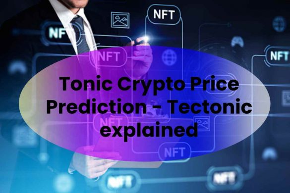 Tonic Crypto Price Prediction - Tectonic explained