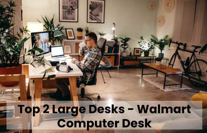 Top 2 Large Desks - Walmart Computer Desk