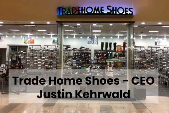 Trade Home Shoes - CEO Justin Kehrwald