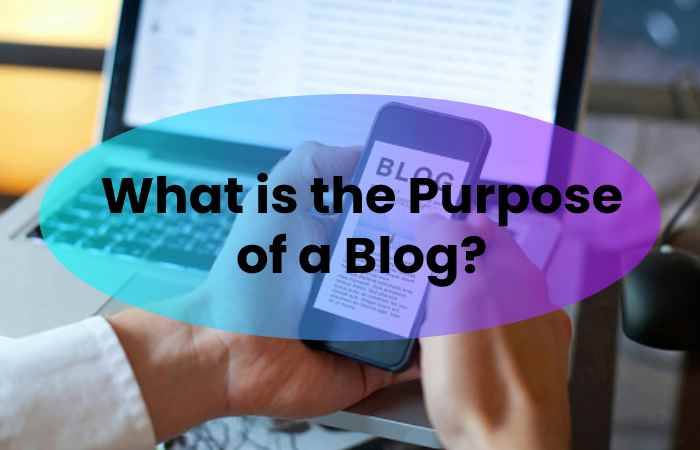 What is the Purpose of a Blog?
