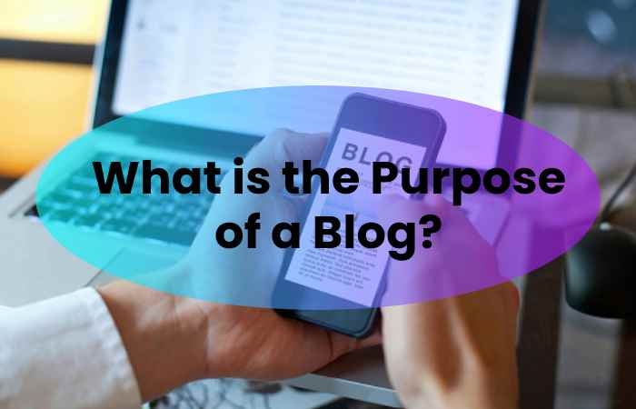What is the Purpose of a Blog?