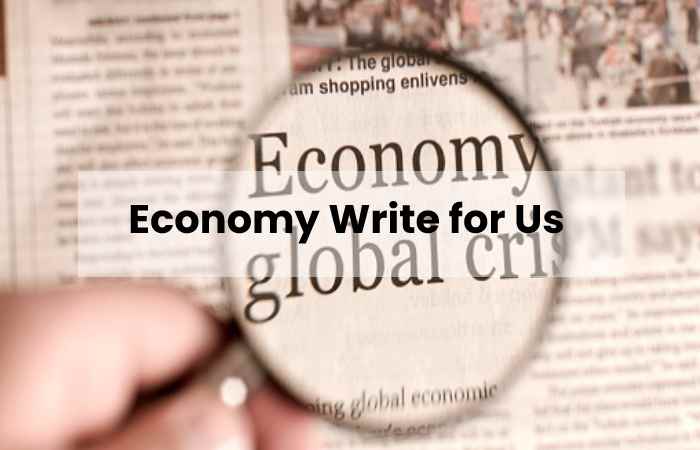 Economy Write for Us