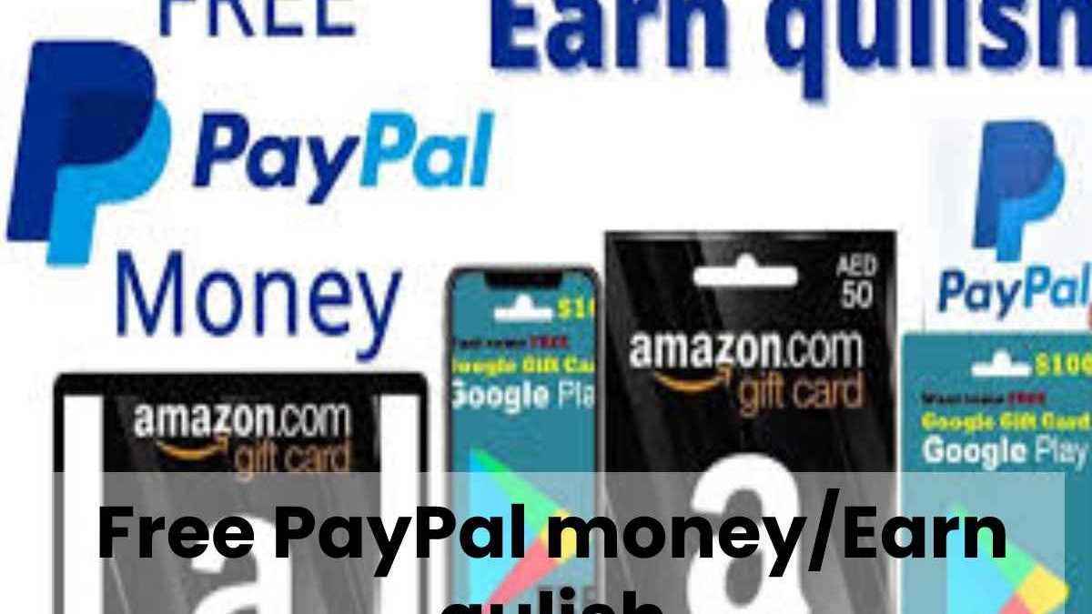 Free PayPal money/Earn qulish